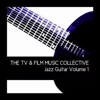 Jazz Guitar Volume 1 by The TV & Film Music Collective