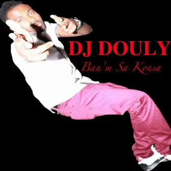 Ban'm Sa Konsa by DJ Douly