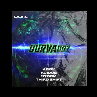 D.U.R.V.A.0.0.7 by Dur Label