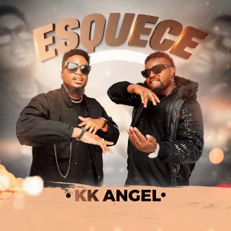 Esquece by Kk Angel