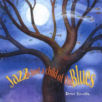 Jazz Is Just A Child Of The Blues by Dave Rimelis