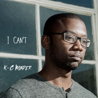 I Can't by K-C Wonder