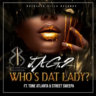 Who's Dat Lady (feat. Tone Atlanta & Street Sweepa) by J.A.G.2