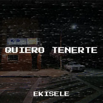 Quiero Tenerte by Ekisele