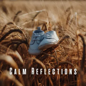 Calm Reflections: Chill Music for Baby's Soul by 