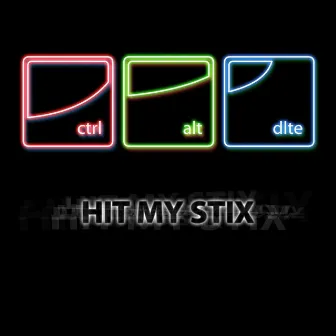 Hit My Stix by CTRL ALT DLTE