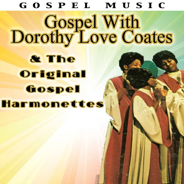 Gospel With Dorothy Love Coates & The Original Gospel Harmonettes