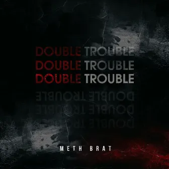 Double Trouble by Meth Brat