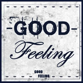 Good Feeling by Good Feeling