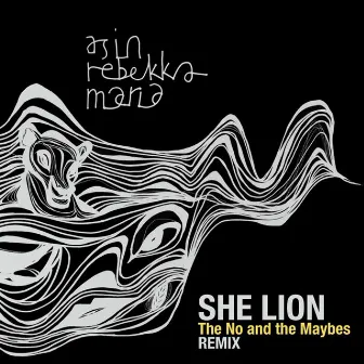 She Lion (The No and the Maybes Remix) by As In RebekkaMaria