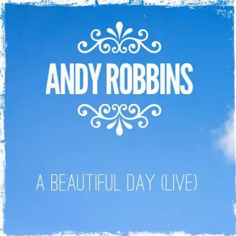 A Beautiful Day by Andy Robbins