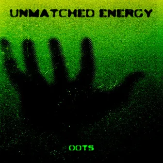 UNMATCHED ENERGY by Oots