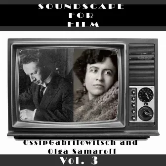 Classical SoundScapes For Film Vol, 3: Ossip Gabrilowitsch & Olga Samaroff by Denis Condon