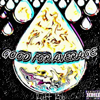 Good for Average by Ruff Rob