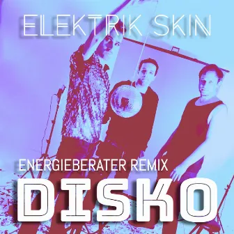 Disko (Energieberater Remix) by Elektrik Skin