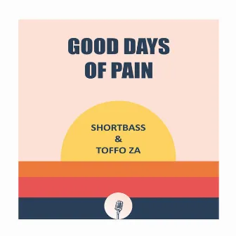 Good Days of Pain by Toffo ZA