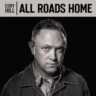 All Roads Home by Cory Hill