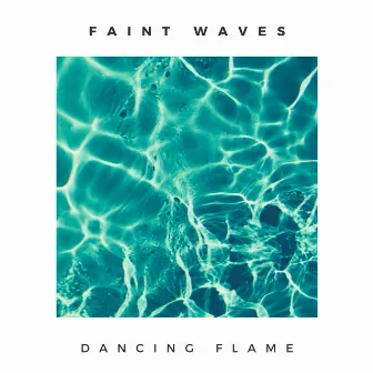 Dancing Flame by Faint Waves