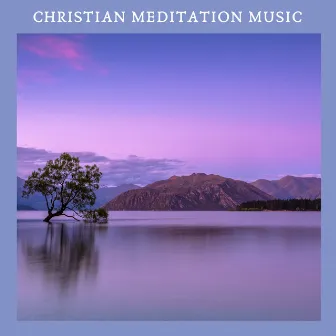 Christian Meditation Music by Christian Meditation Music