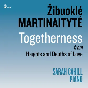 Žibuoklé Martinaitytė: Heights and Depths of Love: Pt. I: Togetherness by Žibuoklė Martinaitytė