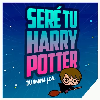 Seré tu Harry Potter by Juanma Leal