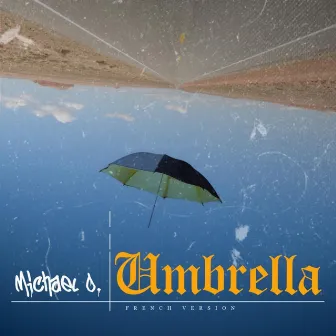 Umbrella (French version) by Michael O.