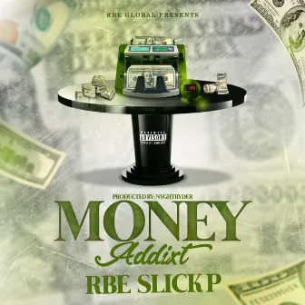 Money Addixt by Rbe Slick P