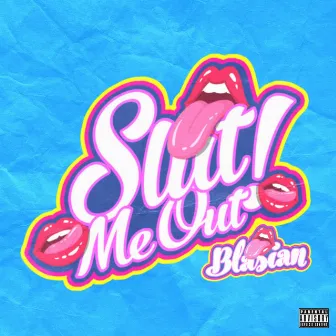 Slut Me Out by Unknown Artist