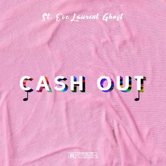 Cash Out by St. Eve Laurent Ghost