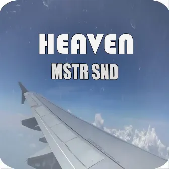 Heaven (Radio Edit) by MSTR SND