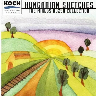 Hungarian Sketches - The Miklós Rósza Collection by Miklós Rózsa