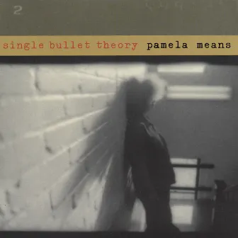 Single Bullet Theory by Pamela Means