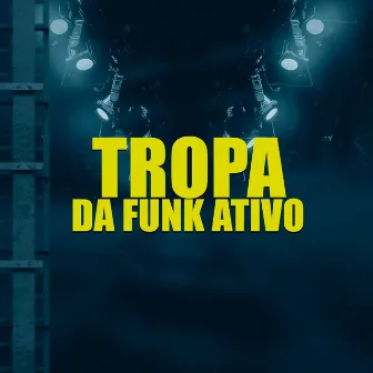 TROPA DA FUNK ATIVO by MC Lack