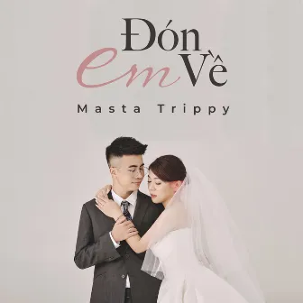 Đón Em Về by Masta Trippy