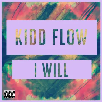 I Will by Kidd Flow