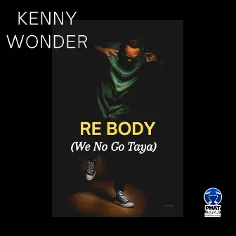 Re Body (We no go taya) by Kenny Wonder