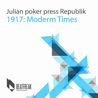 1917: Moderm Times - Single by Julian Poker