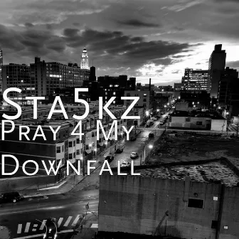 Pray 4 My Downfall by Sta5kz