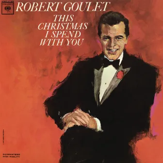 This Christmas I Spend with You by Robert Goulet