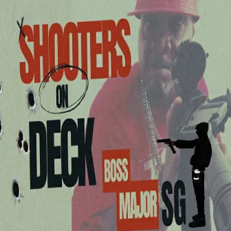 SHOOTERS ON DECK by Boss Major SG