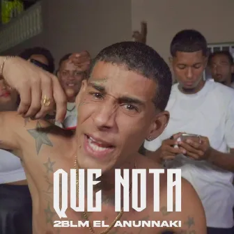 QUE NOTA by 2BLEM EL ANUNNAKI