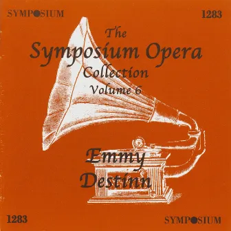 The Symposium Opera Collection, Vol. 6 (1906-1912) by Emmy Destinn