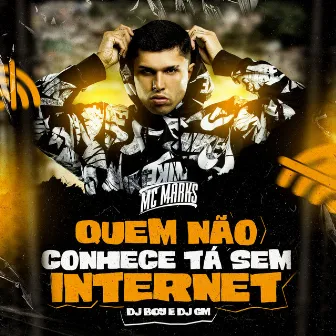 Quem Não Conhece Tá Sem Internet by MC Marks