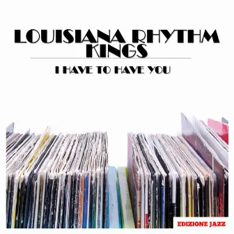 I Have To Have You by Louisiana Rhythm Kings