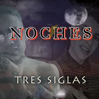 Noches by TR3SIGLAS