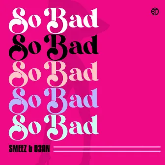 So Bad by Smeez