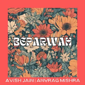 Beparwah by Avish Jain