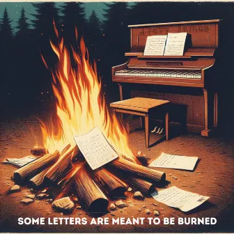 Some Letters Are Meant To Be Burned by Trevy James