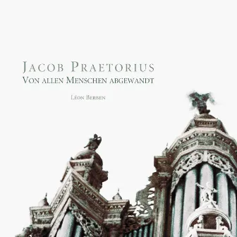 Praetorius: Von allen Menschen abgewandt by Jacob Praetorius