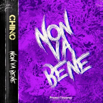 Non Va Bene by Chino